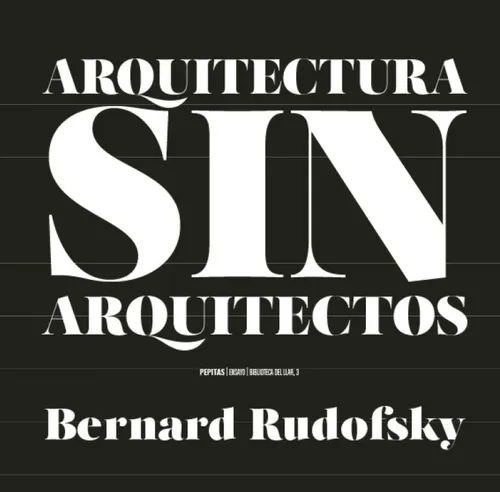 Arquitectura Sin Arquitectos - Rudofsky Bernard