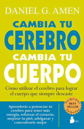 Libro Cambia Tu Cerebro Cambia Tu Cuerpo, De Daniel G. Amen. Editorial Sirio, Tapa Blanda En Español, 2022