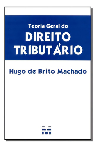 Teoria geral do direito tributário - 1 ed./2015, de Machado, Hugo de Brito. Editorial Malheiros Editores LTDA, capa mole em português, 2015