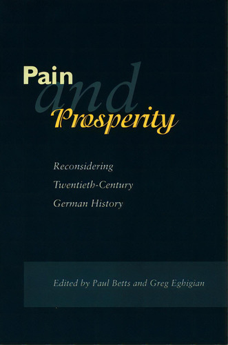 Pain And Prosperity: Reconsidering Twentieth-century German History, De Betts, Paul. Editorial Stanford Univ Pr, Tapa Dura En Inglés