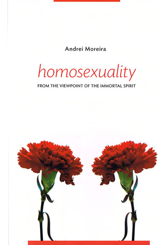 Homosexuality - From the Viewpoint of the Immortal Spirit: Não Aplica, de : Andrei Moreira. Série Não aplica, vol. Não Aplica. Editora AME-MG, capa mole, edição não aplica em português, 2012