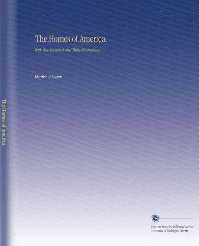 Libro: The Homes Of America.: With One Hundred And Three Ill