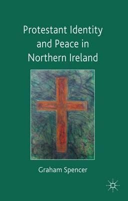 Protestant Identity And Peace In Northern Ireland - Graha...