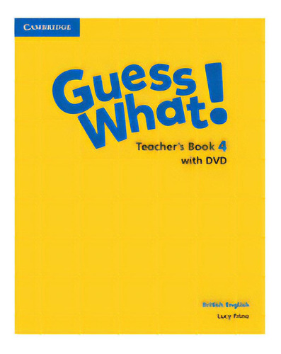 Guess What! 4 - Teacher`s Book With Dvd, De Frino, Lucy. Editorial Cambridge University Press En Inglés, 2015