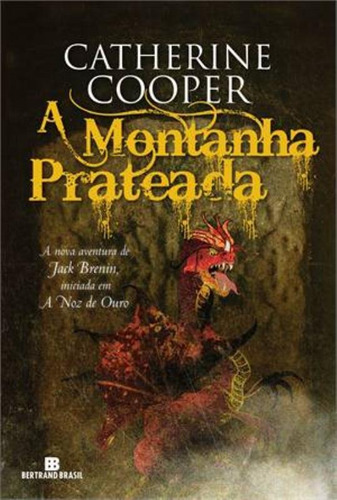 A montanha prateada (Vol. 3 As aventuras de Jack Brenin), de Cooper, Catherine. Série As aventuras de Jack Brenin (3), vol. 3. Editora Bertrand Brasil Ltda., capa mole em português, 2013