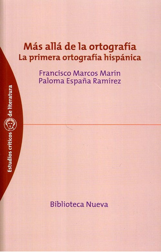 Mas Alla De La Ortografia: La Primera Ortografia Hispanica, De Marin Francis. Serie N/a, Vol. Volumen Unico. Editorial Biblioteca Nueva, Edición 1 En Español, 2009