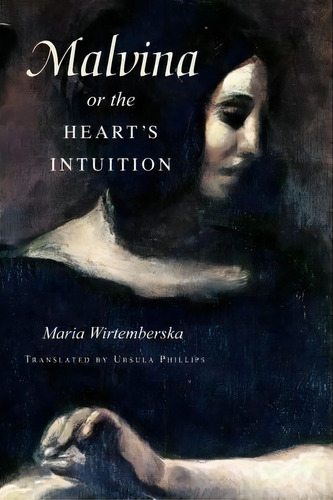Malvina, Or The Heart's Intuition, De Maria Wirtemberska. Editorial Northern Illinois University Press, Tapa Blanda En Inglés