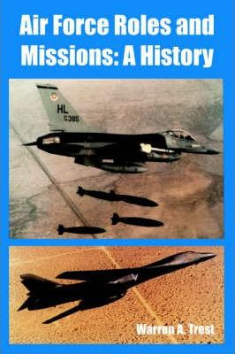 Libro Air Force Roles And Missions - Warren A Trest