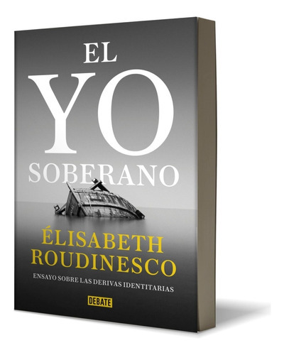 El Yo Soberano, De Roudinesco, Elisabeth., Vol. No. Editorial Debate, Tapa Blanda En Español, 2023