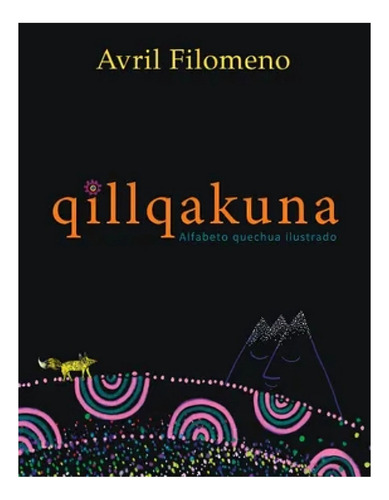 Libro Qillqakuna. Alfabeto Quechua Ilustrado - Avril Filome