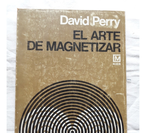 El Arte De Magnetizar - David Perry - Editorial Kier 1981