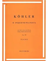 Comprar Método De Piano Kohler O Pequeno Pianista Op 189 Ricordi