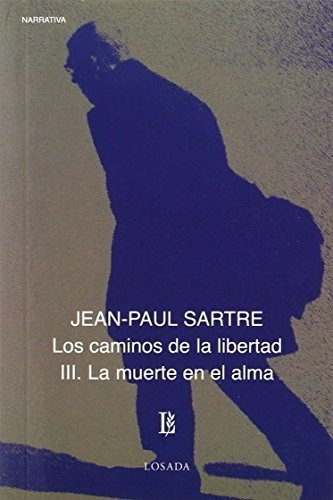Los Caminos De La Libertad Iii - Sartre - Losada           