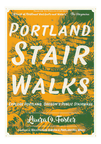 Portland Stair Walks: Explore Portland, Oregon's Public Stairways: Plus Hidden Paths And Pedestri..., De Foster, Laura O.. Editorial Microcosm Pub, Tapa Blanda En Inglés