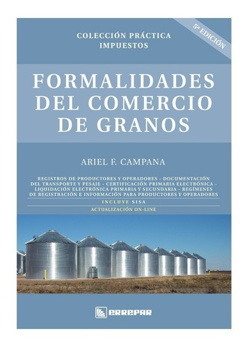 Formalidades Del Comercio De Granos.-  Ariel F. Campana