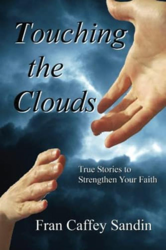 Touching The Clouds: True Stories To Strengthen Your Faith, De Sandin, Fran Caffey. Editorial Oem, Tapa Blanda En Inglés