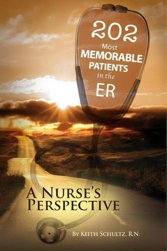 202 Most Memorable Patients In The Er, De Keith Schultz Rn. Editorial Createspace Independent Publishing Platform, Tapa Blanda En Inglés
