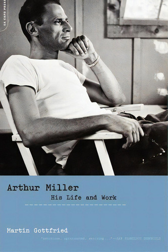 Arthur Miller : His Life And Work, De Martin Gottfried. Editorial Ingram Publisher Services Us, Tapa Blanda En Inglés