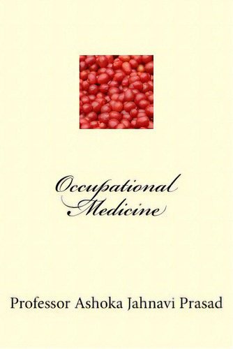 Occupational Medicine, De Prasad, Ashoka Jahnavi. Editorial Createspace, Tapa Blanda En Inglés
