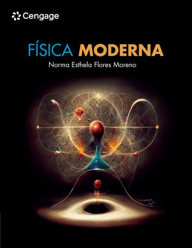 Física Moderna, De Flores, Norma Esthela. Editorial Cengage Learning, Tapa Blanda, Edición 01 En Español, 2023
