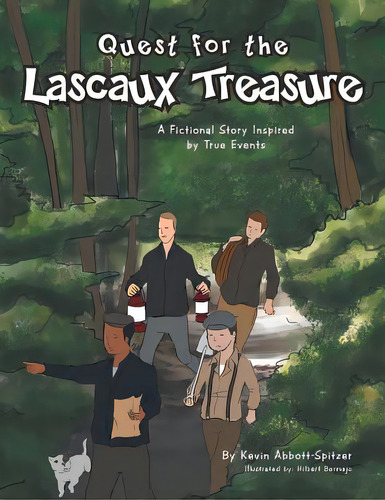 Quest For The Lascaux Treasure: A Fictional Story Inspired By True Events, De Abbott-spitzer, Kevin. Editorial Authorhouse, Tapa Blanda En Inglés