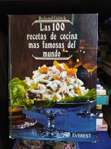 Las 100 Recetas De Cocina Más Famosas Del Mundo Roland Gööck