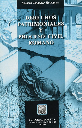 Libro Derechos Patrimoniales Y Proceso Civil Romano Porrua