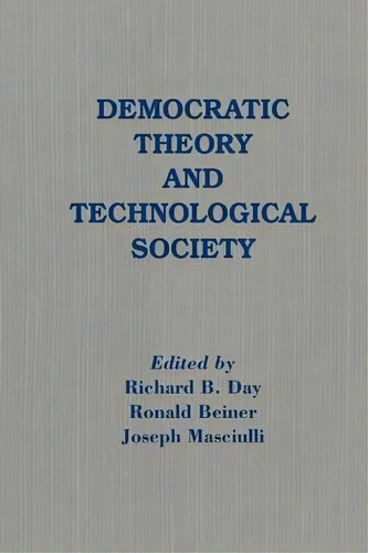 Democratic Theory And Technological Society, De Richard B. Day. Editorial Taylor Francis Inc, Tapa Blanda En Inglés