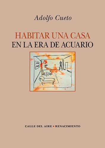 Habitar Una Casa En La Era De Acuario, De Cueto, Adolfo. Editorial Libreria Y Editorial Renacimiento S.a, Tapa Blanda En Español