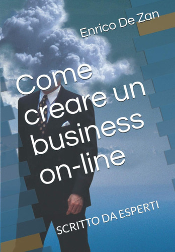 Libro: Come Creare Un Business On-line: Scritto Da Esperti (