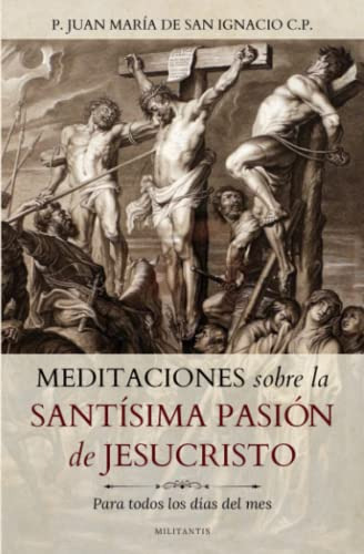 Libro : Meditaciones Sobre La Santisima Pasion De Jesucris 