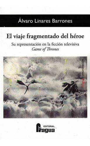 El Viaje Fragmentado Del Heroe. Su Representacion En La Fi