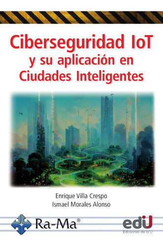 Ciberseguridad Iot Y Su Aplicación En Ciudades Inteligentes