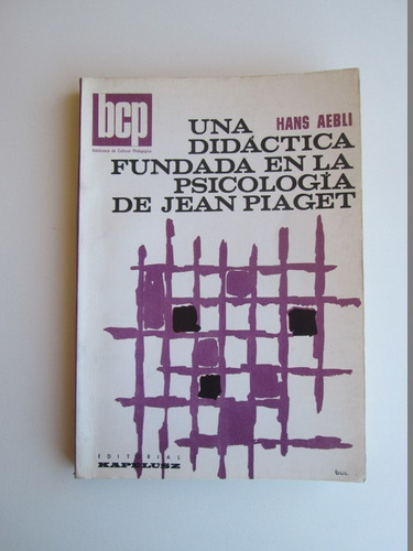 Libro  Una Didáctica Fundada En La Psicología De Jean Piaget