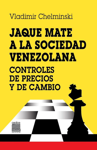 Libro: Jaque Mate A La Sociedad: Controles De Precios Y De C