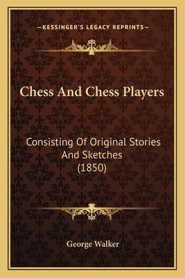 Libro Chess And Chess Players: Consisting Of Original Sto...
