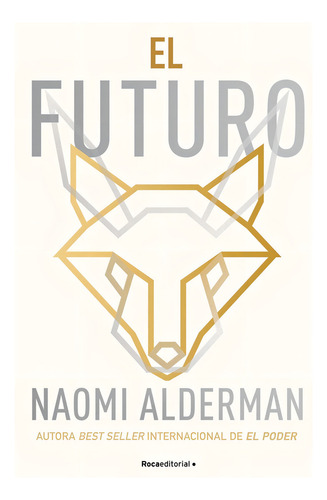 El Futuro, De Naomi Alderman. Roca Editorial, Tapa Blanda, Edición 1 En Español
