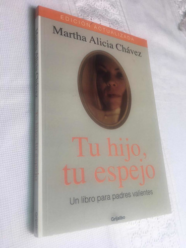 Tu Hijo Tu Espejo Autor Martha Alicia Chávez Editorial Grija