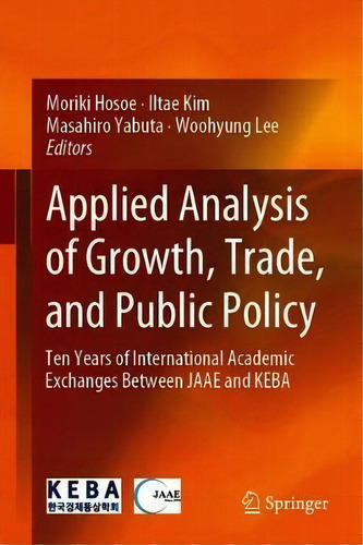 Applied Analysis Of Growth, Trade, And Public Policy, De Moriki Hosoe. Editorial Springer Verlag Singapore, Tapa Dura En Inglés