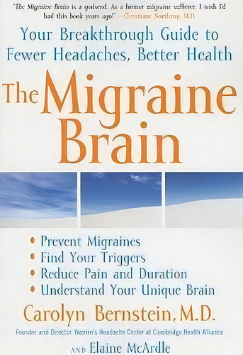 The Migraine Brain: Your Breakthrough Guide To Fewer Headaches, Better Health, De Carolyn Bernstein., Vol. 1. Editorial Simon & Schuster, Tapa Blanda En Inglés
