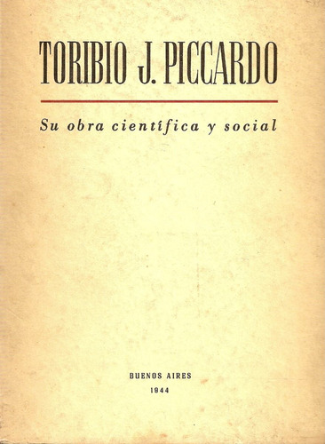 Toribio J. Piccardo ( Su Obra Cientifica Y Social )