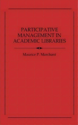 Participative Management In Academic Libraries, De Maurice P. Marchant. Editorial Abc Clio, Tapa Dura En Inglés
