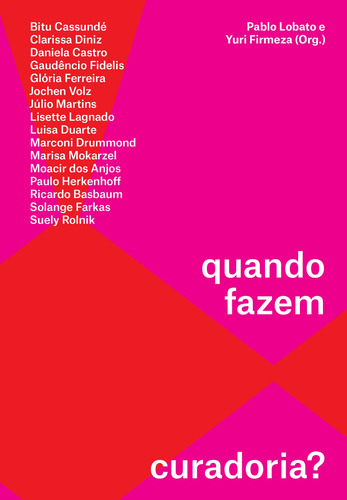O que exatamente vocês fazem, quando fazem ou esperam fazer curadoria?, de (Organizador) Firmeza, Yuri/ (Organizador) Lobato, Pablo. Editorial EdLab Press Editora Eirele, capa mole em português, 2021