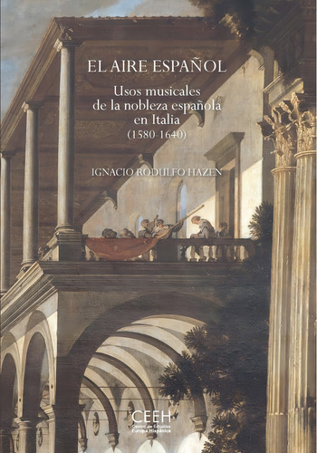 El Aire Espaãâol Usos Musicales De La Nobleza Espaãâola En It, De Rodulfo Hazen, Ignacio. Editorial Centro De Estudios Europa Hispanica, Tapa Dura En Español