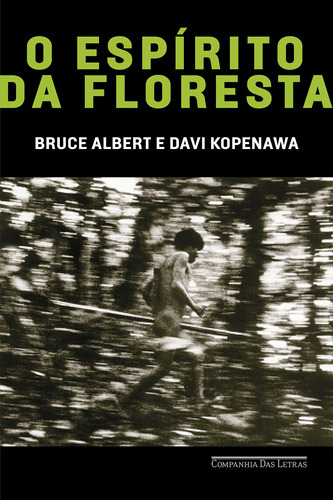 O Espírito Da Floresta, De Bruce Albert. Editora Companhia Das Letras, Capa Mole Em Português