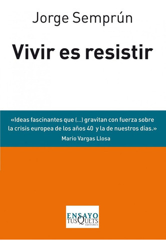 Vivir Es Resistir, De Semprún, Jorge. Editorial Tusquets, Tapa Blanda, Edición 1 En Español