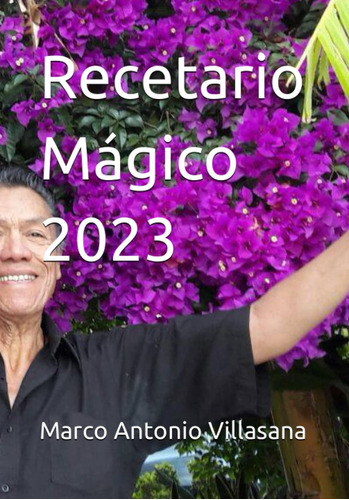 Libro: Recetario Mágico 2023: De Marco Antonio Villasana (sp