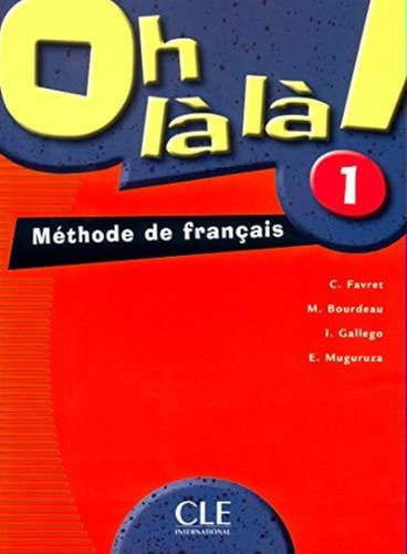 Oh La La! 1 - Livre De L Eleve--cle International