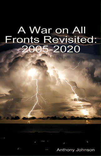 A War On All Fronts Revisited: 2005 - 2020, De Johnson, Anthony. Editorial E Booktime Llc, Tapa Blanda En Inglés