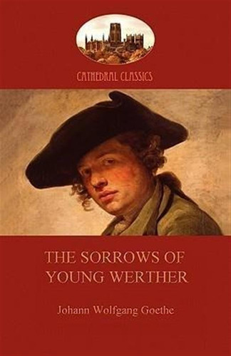 The Sorrows Of Young Werther - Johann Wolfgang Von Goethe...